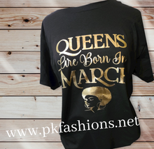 Load image into Gallery viewer, Queens Are Born in March T-Shirt
