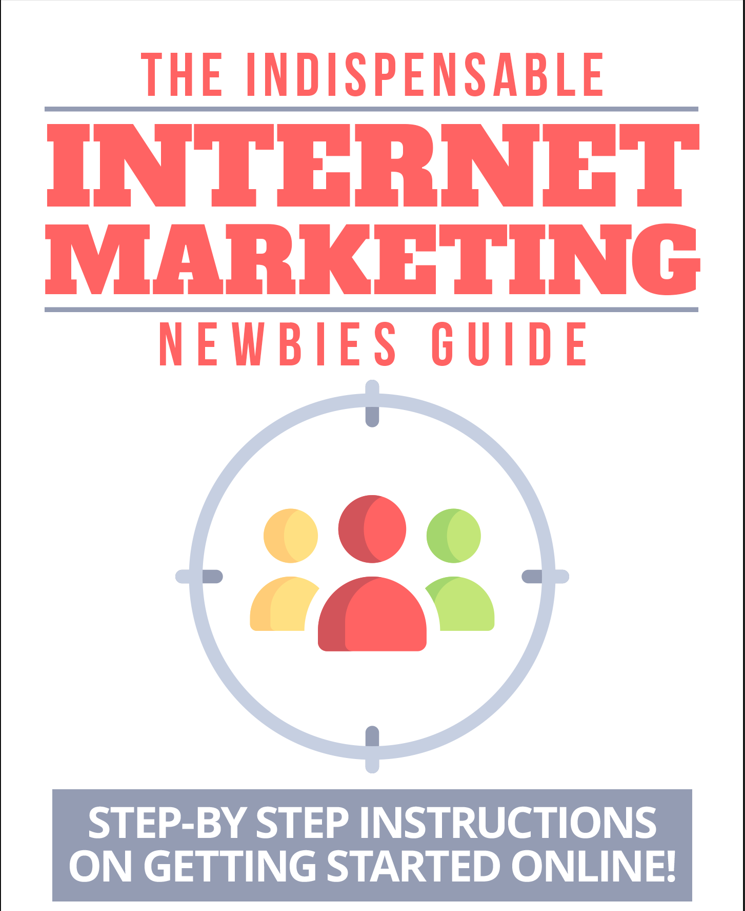 The Indispensable Internet Marketing Newbies Guide