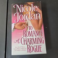 Load image into Gallery viewer, &quot;To Romance A Charming Rogue&quot; by Nicole Jordan
