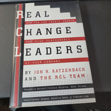 Load image into Gallery viewer, &quot;Real Change Leaders&quot; How You can Create Growth and High Performance at Your Company by Jon R. Katzenbach and the RCL Team
