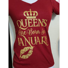 Load image into Gallery viewer, Queens Are Born In &quot;January&quot; V Neck Tee
